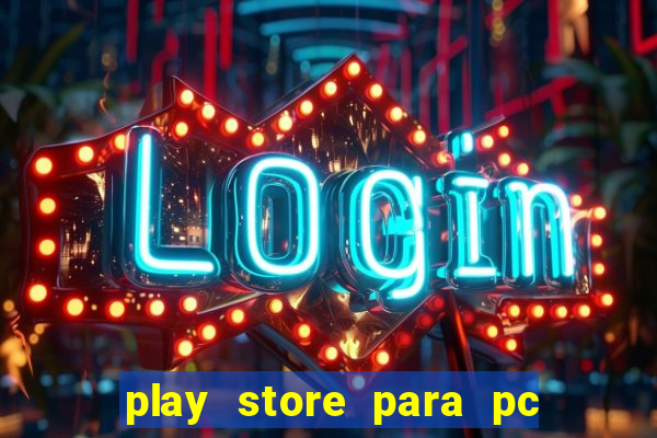 play store para pc windows 7